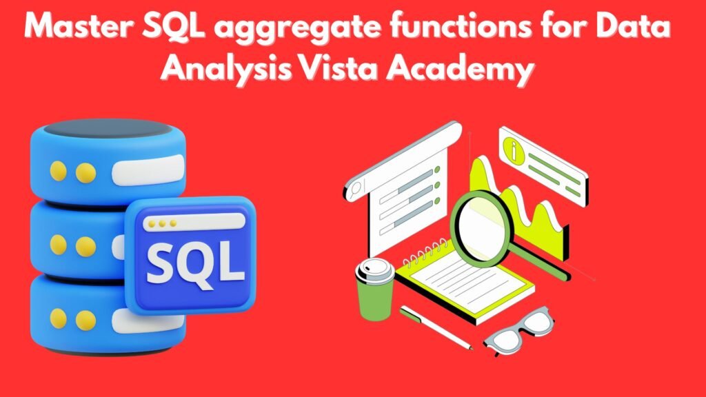 Master SQL aggregate functions for Data Analysis Vista Academy