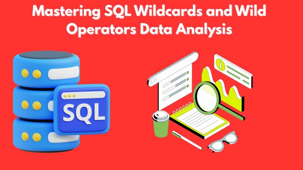 Mastering SQL Wildcards and Wild Operators Data Analysis