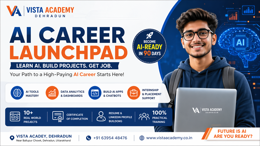 “AI Career Launchpad Course banner by Vista Academy Dehradun showing student with laptop, AI tools, data analytics, chatbot development, and job placement features in 90 days program.”